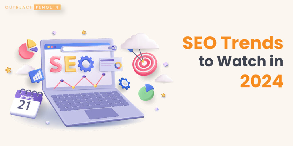 SEO Trends to Watch in 2024 for Higher Rankings